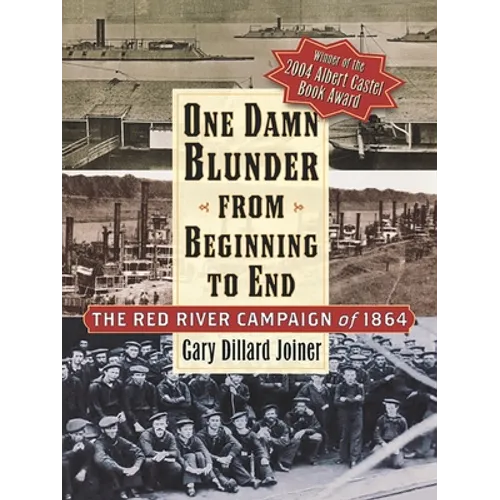 One Damn Blunder from Beginning to End: The Red River Campaign of 1864 - Paperback