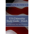 U.S. Citizenship Study Guide - Dutch: 100 Questions You Need To Know - Paperback