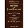 Creeds and Scripture Scales: The Works of John Fletcher - Paperback