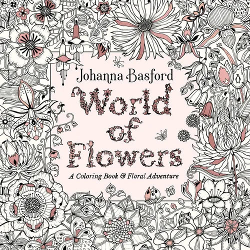World of Flowers: A Coloring Book and Floral Adventure - Paperback