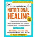 Prescription for Nutritional Healing, Sixth Edition: A Practical A-To-Z Reference to Drug-Free Remedies Using Vitamins, Minerals, Herbs, & Food Supple - Paperback