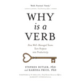 Why Is a Verb: How Well-Managed Teams Turn Purpose into Productivity - Hardcover