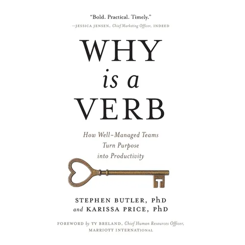 Why Is a Verb: How Well-Managed Teams Turn Purpose into Productivity - Hardcover