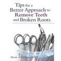 Tips for a Better Approach to Remove Teeth and Broken Roots - Paperback