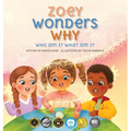 Zoey Wonders Why: What am I? Who am I? - Hardcover