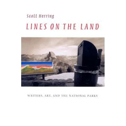 Lines on the Land: Writers, Art, and the National Parks - Paperback