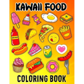 Kawaii Food Coloring Book: Kawaii Food Coloring Book For Kids Ages 4-8 Cute Dessert, Cupcake, Donut, Candy, Ice Cream, Chocolate, Doddle Coloring - Paperback