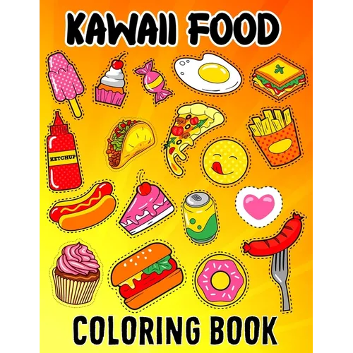 Kawaii Food Coloring Book: Kawaii Food Coloring Book For Kids Ages 4-8 Cute Dessert, Cupcake, Donut, Candy, Ice Cream, Chocolate, Doddle Coloring - Paperback