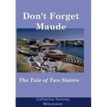 Don't Forget Maude: : The Tale of Two Sisters - Paperback