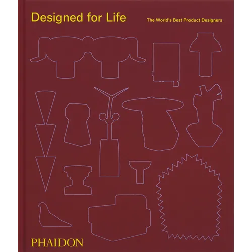 Designed for Life: The World's Best Product Designers - Hardcover