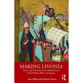 Making Livonia: Actors and Networks in the Medieval and Early Modern Baltic Sea Region - Paperback