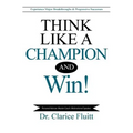 Think Like a Champion and Win!: Experience Major Breakthroughs & Progressive Successes - Paperback