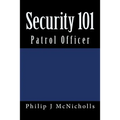Security 101: Patrol Officer - Paperback