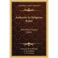 Authority In Religious Belief: And Other Essays (1907) - Paperback
