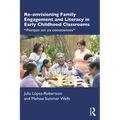 Re-Envisioning Family Engagement and Literacy in Early Childhood Classrooms: Porque Así YA Conocemos - Paperback