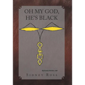 Oh My God, He's Black - Hardcover