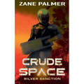 Crude Space: Silver Sanction - Paperback