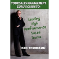 Your Sales Management Guru's Guide To. . . Leading High-Performance Sales Teams - Paperback