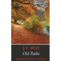 Old Paths: Being Plain Statements on Some of the Weightier Matters of Christianity - Paperback
