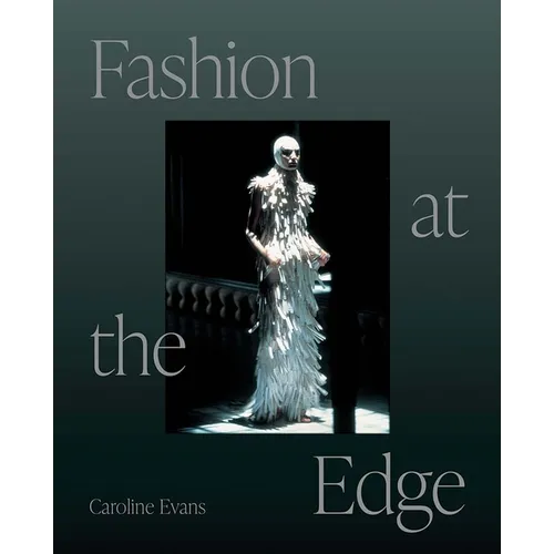 Fashion at the Edge: Spectacle, Modernity, and Deathliness - Paperback