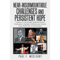 Near-Insurmountable Challenges and Persistent Hope: A History of the (United) Methodist Annual Conference in Southern California and Arizona from Worl - Paperback