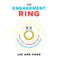 The Engagement Ring: Practical Leadership Skills for Engaging Your Employees - Hardcover