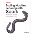 Scaling Machine Learning with Spark: Distributed ML with Mllib, Tensorflow, and Pytorch - Paperback