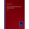 History of Friedrich the Second, called Frederick the Great: Vol. II - Paperback