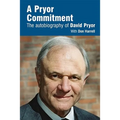 A Pryor Commitment: The Autobiography of David Pryor - Hardcover