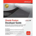 Oracle Fusion Developer Guide: Building Rich Internet Applications with Oracle ADF Business Components and Oracle ADF Faces - Paperback