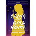 Bring the Girl Home: Surviving Domestic Violence and an International Kidnapping - Paperback