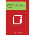 The Giant Cities of Bashan and Syria's Holy Places - Paperback