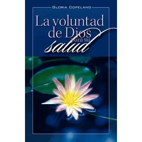 La Voluntad de Dios Para Su Salud: God's Will for Your Healing - Paperback