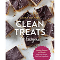 Clean Treats for Everyone: Healthy Desserts and Snacks Made with Simple, Real Food Ingredients - Paperback