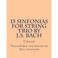 15 Sinfonias for String Trio by J.S. Bach (Cello): Cello - Paperback