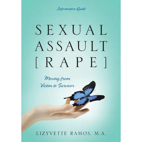 Sexual Assault [Rape]: Moving from Victim to Survivor - Informative Guide - Paperback