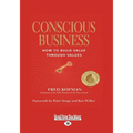 Conscious Business: How to Build Value Through Values - Paperback