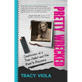 Pretty Wrecked: Confessions of a Teen Addict and Her Road to Recovery - Paperback