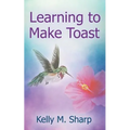 Learning to Make Toast - Paperback