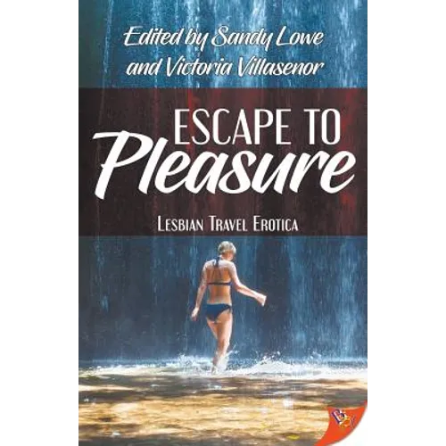 Escape to Pleasure: Lesbian Travel Erotica - Paperback