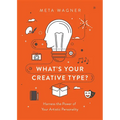 What's Your Creative Type?: Harness the Power of Your Artistic Personality - Paperback