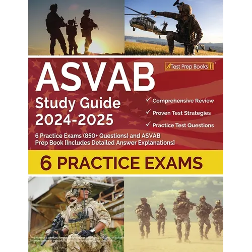 ASVAB Study Guide 2024-2025: 6 Practice Exams (850+ Questions) and ASVAB Prep Book [Includes Detailed Answer Explanations] - Paperback