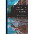 History of Hernando Cortez - Paperback