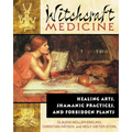 Witchcraft Medicine: Healing Arts, Shamanic Practices, and Forbidden Plants - Paperback