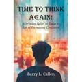 Time to Think Again! Christian Belief in Today's Age of Increasing Confusion - Paperback