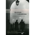 Queer London: Perils and Pleasures in the Sexual Metropolis, 1918-1957 - Paperback
