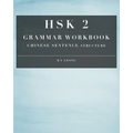 HSK 2 Grammar Workbook: Chinese Sentence Structure - Paperback