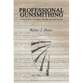 Professional Gunsmithing: A Textbook On The Repair And Alteration Of Firearms - Paperback