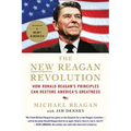 The New Reagan Revolution: How Ronald Reagan's Principles Can Restore America's Greatness - Paperback