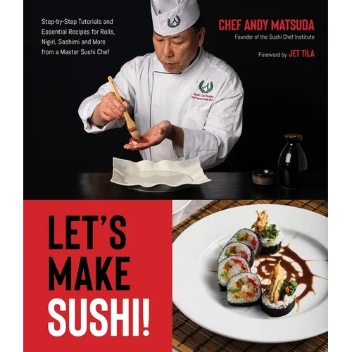 Let's Make Sushi!: Step-By-Step Tutorials and Essential Recipes for Rolls, Nigiri, Sashimi and More from a Master Sushi Chef - Paperback